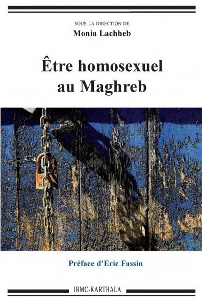 Être homosexuel au Maghreb, sous la direction de Monia Lachheb