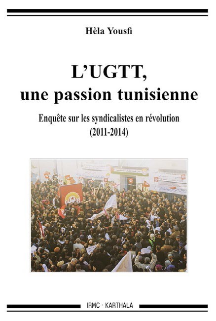 L'UGTT, une passion tunisienne de Héla Yousfi