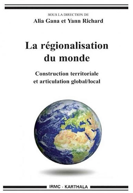 La régionalisation du monde, sous la direction de Alia Gana et Yann Richard