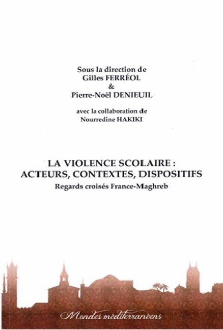La violence scolaire : acteurs, contextes, dispositifs, dirigé par Pierre-Noël Denieuil et Gilles Ferréol