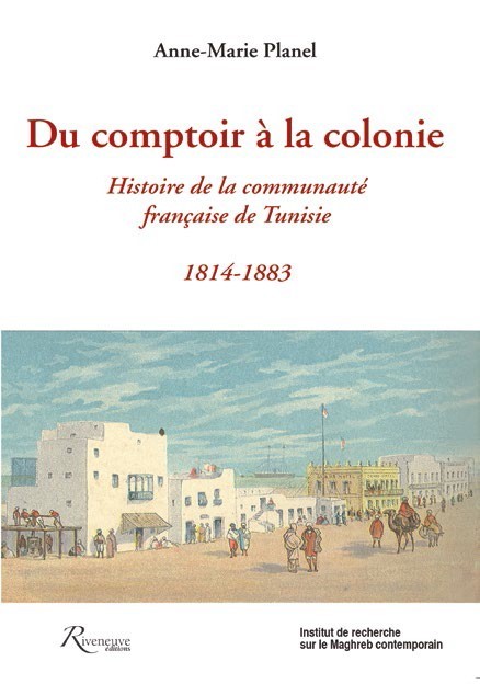 Du comptoir à la colonie, par Anne-Marie Planel (IRMC-Riveneuve)