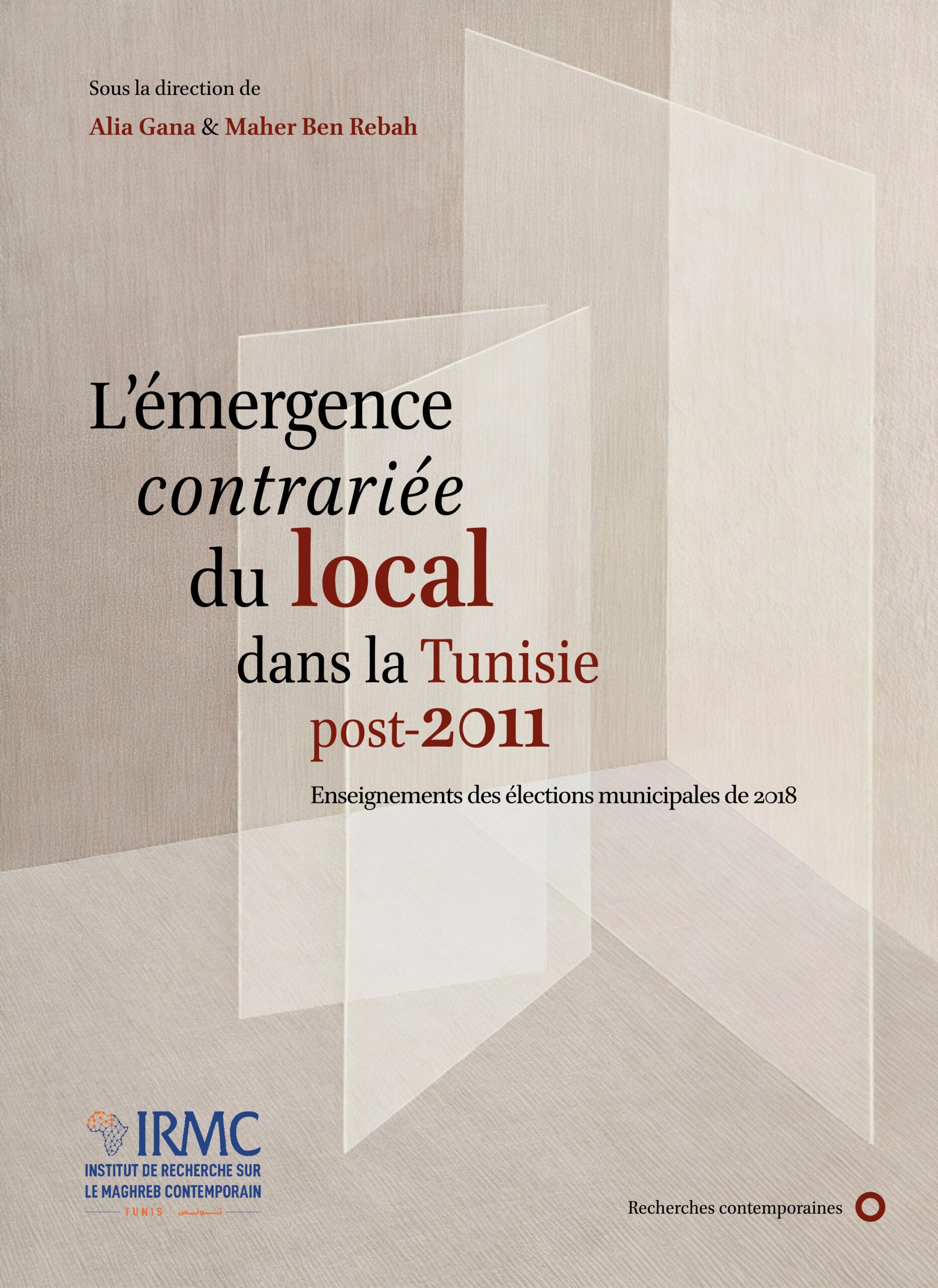 Couverture de "L'émergence contrariée du local dans la Tunisie post-2011. Enseignements des élections municipales de 2018" (A. Gana & M. Ben Rebah [dir.])