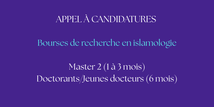AAC – Bourses de recherche en islamologie Master 2 (1 à 3 mois) et Doctorants/Jeunes docteurs (6 mois)