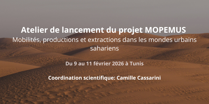 Atelier de lancement du projet MOPEMUS – Mobilités, productions et extractions dans les mondes urbains sahariens