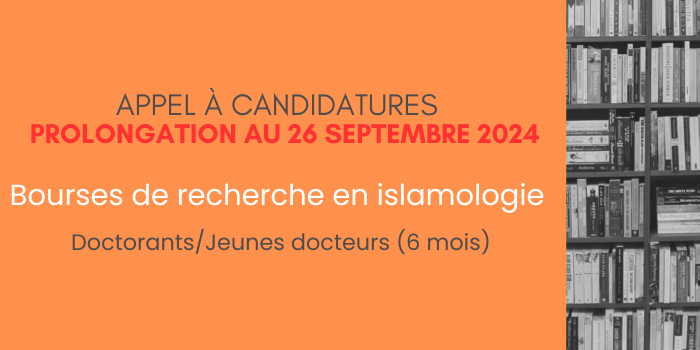 (Prolongation) AAC Bourses de recherche en islamologie Doctorants/Jeunes docteurs (6 mois)