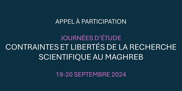 (EXPIRÉ) AAP – Journée d’étude: Contraintes et libertés scientifiques au Maghreb