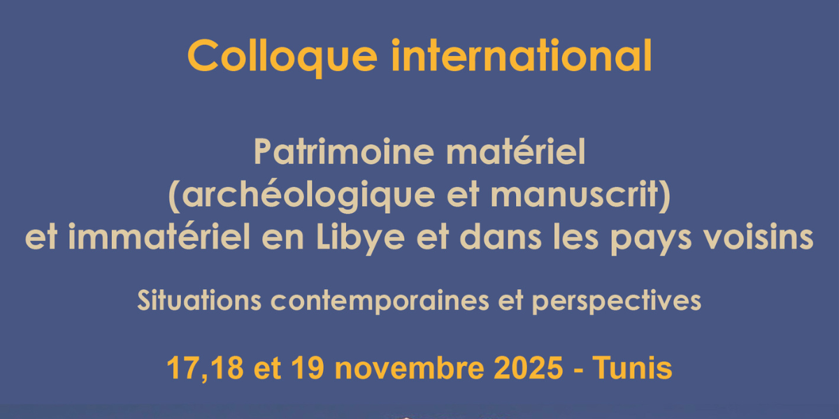 [Colloque] Patrimoine matériel (archéologique et manuscrit) et immatériel en Libye et dans les pays voisins