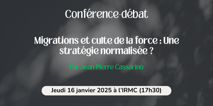 Conférence-débat: Migrations et culte de la force : Une stratégie normalisée ?