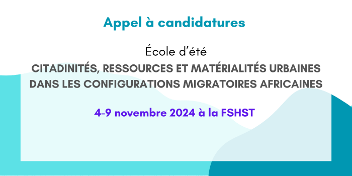 (EXPIRÉ) AAC – École d’été: Citadinités, ressources et matérialités urbaines dans les configurations migratoires africaines