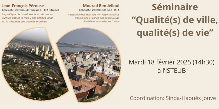 Séminaire « Les interventions des pouvoirs publics sur les quartiers populaires en Turquie et en Tunisie: quelles traductions en matière de qualité urbaine? »