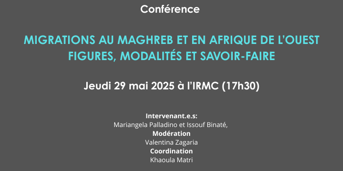 Conférence: Migrations au Maghreb et en Afrique de l’Ouest Figures, modalités et savoir-faire