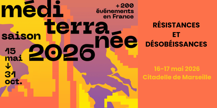 Saison Méditerranée 2026 : programme Résistances et désobéissances