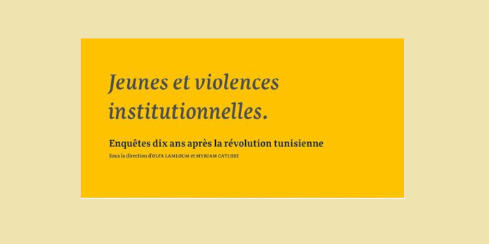 Présentation de l’ouvrage « Jeunes et violences institutionnelles. Enquêtes dix ans après la révolution tunisienne »