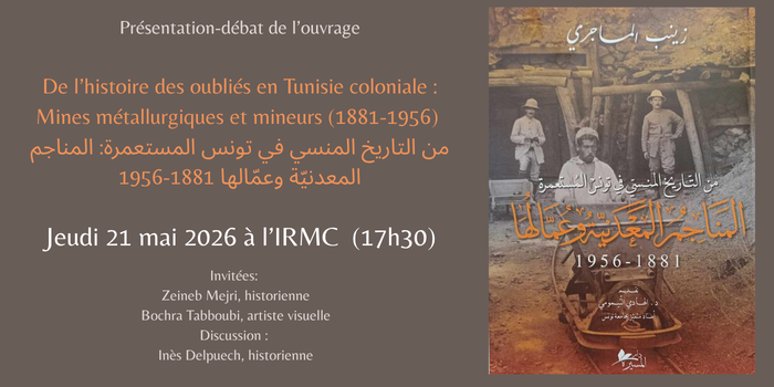 Présentation-débat de l&rsquo;ouvrage: De l’histoire des oubliés en Tunisie coloniale : Mines métallurgiques et mineurs (1881-1956)