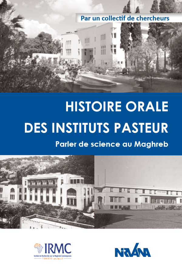 VIENT DE PARAÎTRE. Histoire orale des Instituts Pasteur. Parler de science au Maghreb