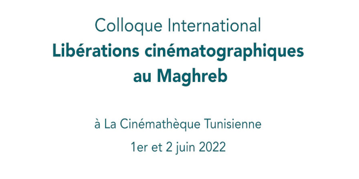 Colloque “Libérations cinématographiques au Maghreb”