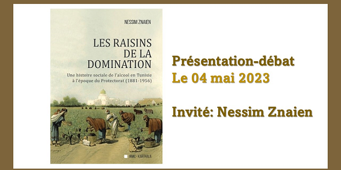 Présentation de l’ouvrage « Les raisins de la domination. Une histoire sociale de l’alcool en Tunisie à l’époque du Protectorat (1881-1956) »
