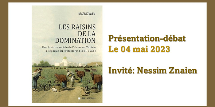 Présentation de l&rsquo;ouvrage « Les raisins de la domination. Une histoire sociale de l’alcool en Tunisie à l’époque du Protectorat (1881-1956) »