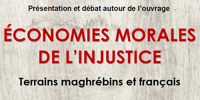 Présentation de l’ouvrage « Economies morales de l’injustice. Terrains maghrébins et français »