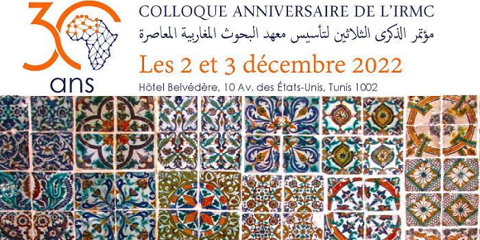 Colloque “30 ans de l’IRMC. Echanges et intégration scientifique au Maghreb”