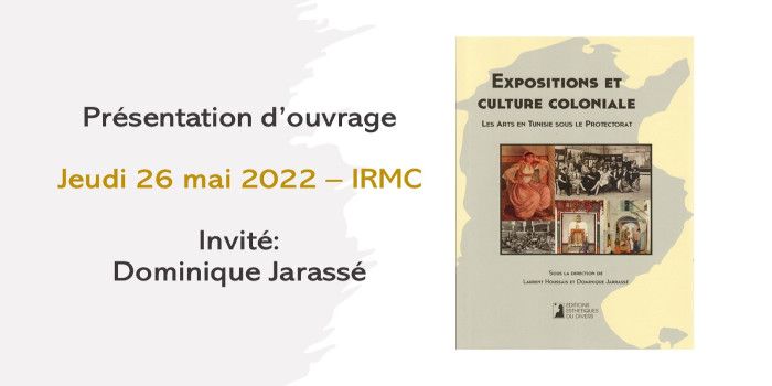 Présentation de l’ouvrage : Expositions et culture coloniale. Les Arts en Tunisie sous le Protectorat