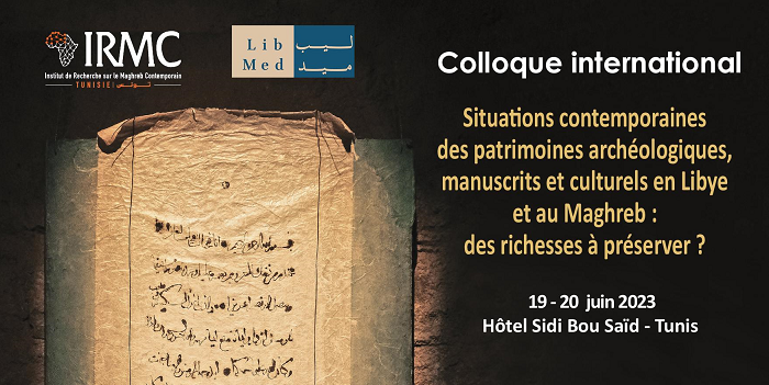 Situations contemporaines des patrimoines archéologiques, manuscrits et culturels en Libye et au Maghreb : des richesses à préserver ?