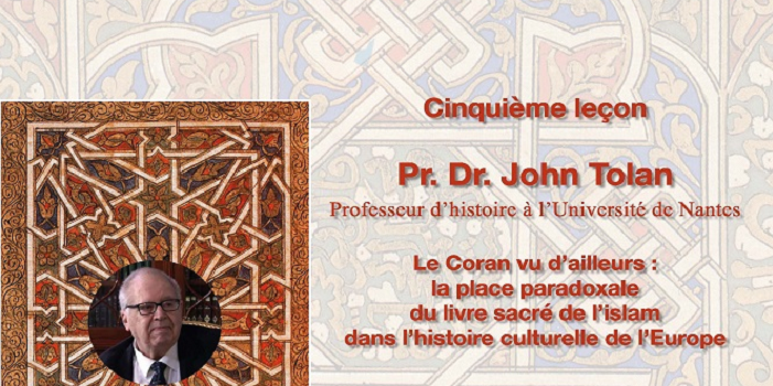 5ème leçon de la Chaire Hichem Djaït « Le Coran vu d&rsquo;ailleurs: la place paradoxale du livre sacré de l&rsquo;islam dans l&rsquo;histoire culturelle de l&rsquo;Europe »