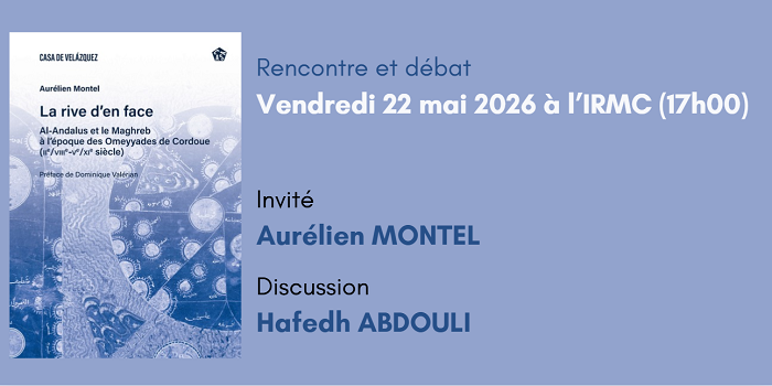 Rencontre et débat: La rive d&rsquo;en face. al-Andalus et le Maghreb à l&rsquo;époque des Omeyyades de Cordoue (IIIe-Ve/VIIIe-XIe siècles)