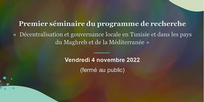 Premier séminaire du programme « Décentralisation et gouvernance locale en Tunisie et dans les pays du Maghreb et de la Méditerranée »